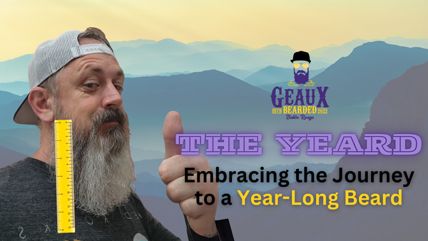 The Yeard: Embracing the Journey to a Year-Long Beard